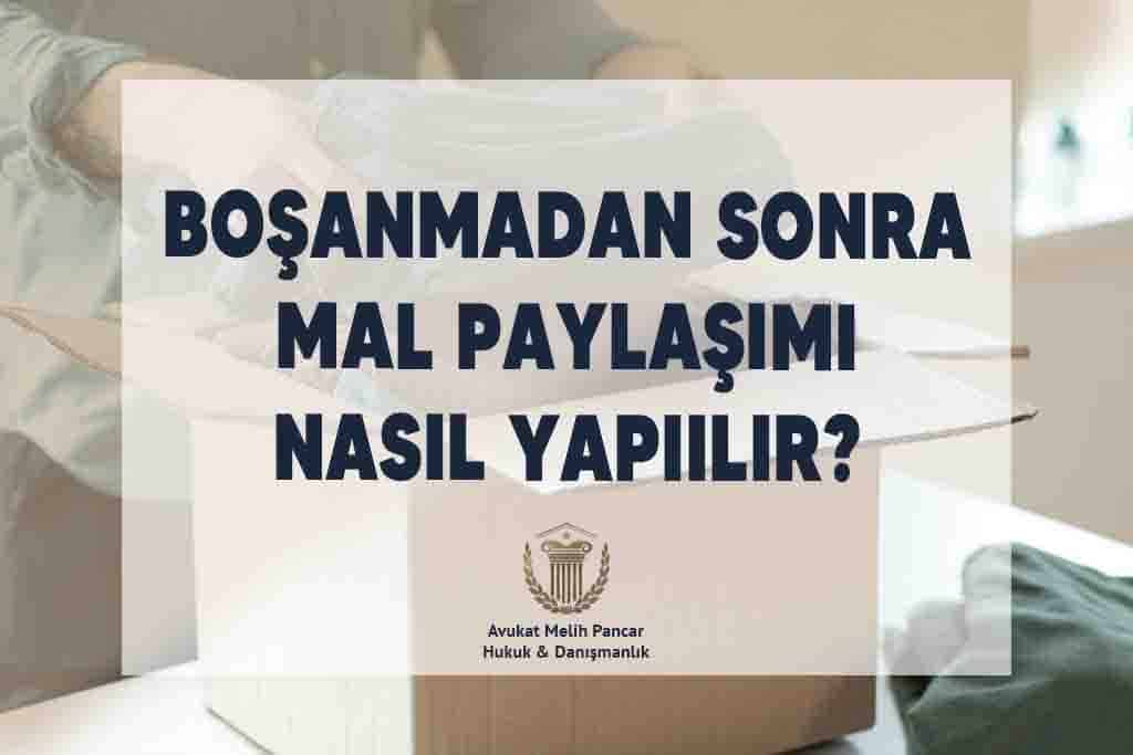 boşanmadan sonra mal paylaşımı nasıl yapılır osmaniye avukat boşanma avukatı melih pancar
