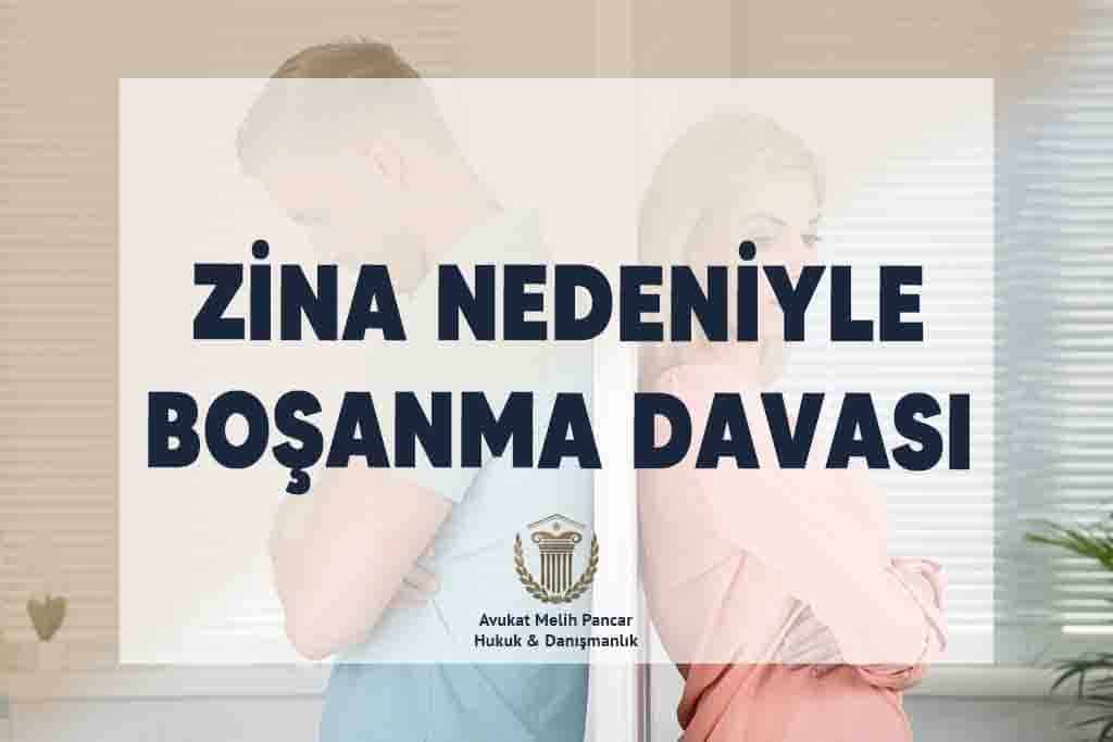 zina nedeniyle boşanma davası osmaniye boşanma avukatı melih pancar